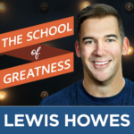 The School of Greatness with Lewis Howes with headshot of Lewis