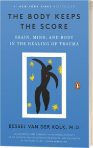 The Body Keeps the Score - Brain, Mind and Body in the Healing of Trauma by Bessel van der Kolk, MD