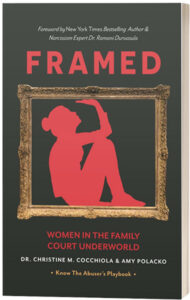 Framed Women in the Family Court Underworld by Dr Christine M Cocchiola and Amy Polacko. Know the Abuser's Playbook