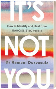 It's Not You How to Identify and Heal from Narcissistic People by Dr Ramani Durvasula