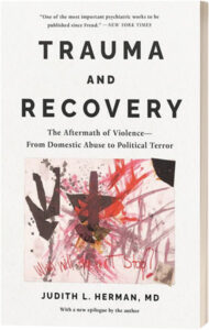 Trauma and Recovery The Aftermath of Violence - From Domestic Abuse to Political Terror by Judith L Herman MD